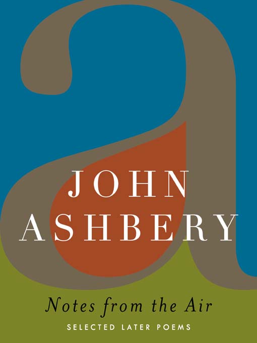 Title details for Notes from the Air by John Ashbery - Available